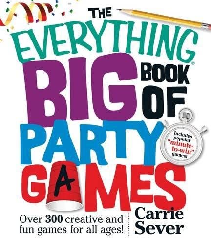 The Everything Big Book of Party Games: Over 300 Creative and Fun Games for All Ages!