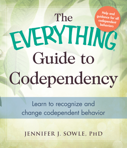 The Everything Guide to Codependency