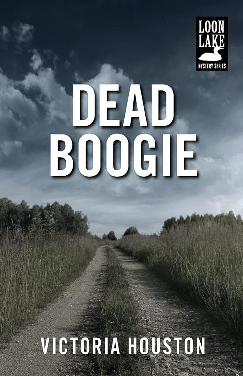 Dead Boogie (7) (A Loon Lake Mystery)