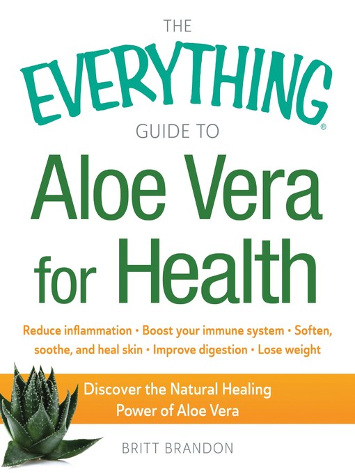 The Everything Guide to Aloe Vera for Health