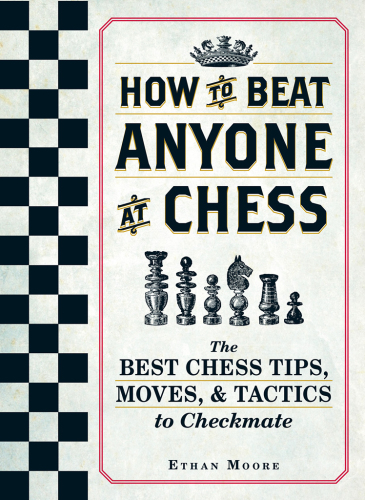 How to Beat Anyone At Chess