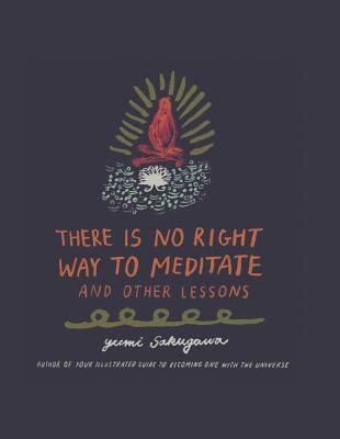 There Is No Right Way to Meditate