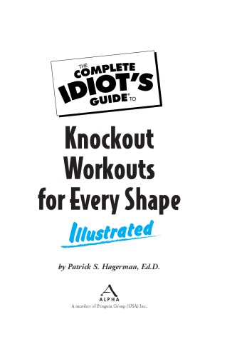 The Complete Idiot's Guide to Knockout Workouts for Every Shape Illustrated