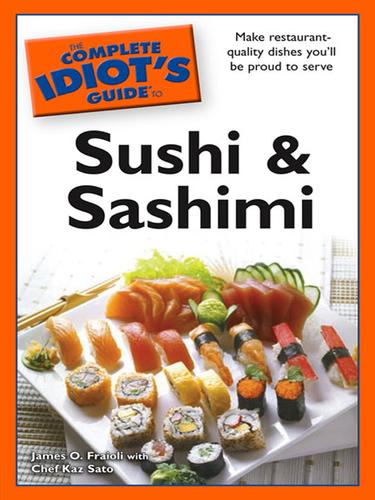 The Complete Idiot's Guide to Sushi and Sashimi