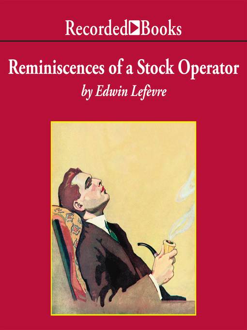 Reminiscences of a Stock Operator--With New Commentary and Insights on the Life and Times of Jesse Livermore