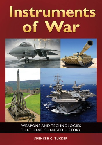 Instruments of war : weapons and technologies that have changed history