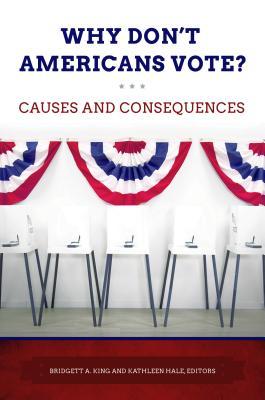 Why Don't Americans Vote? Causes and Consequences