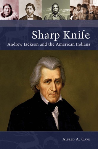 Sharp Knife: Andrew Jackson and the American Indians (Native America: Yesterday and Today)