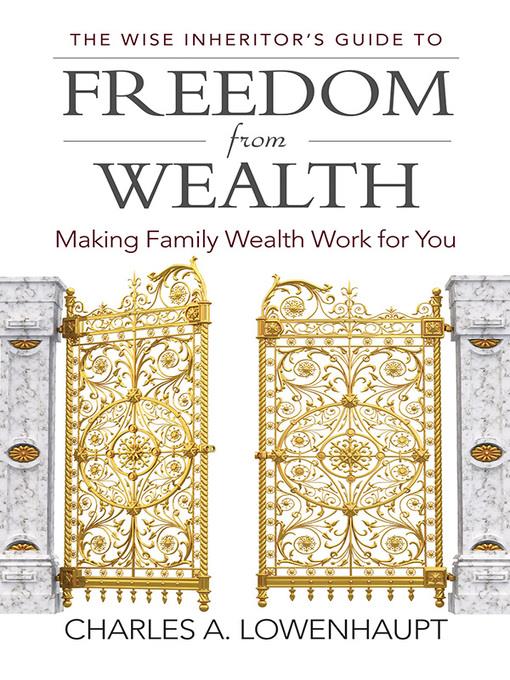 The Wise Inheritor's Guide to Freedom from Wealth