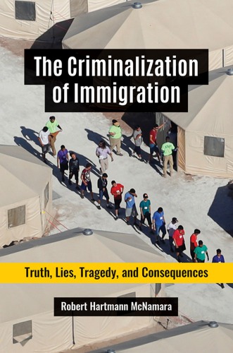The Criminalization of Immigration