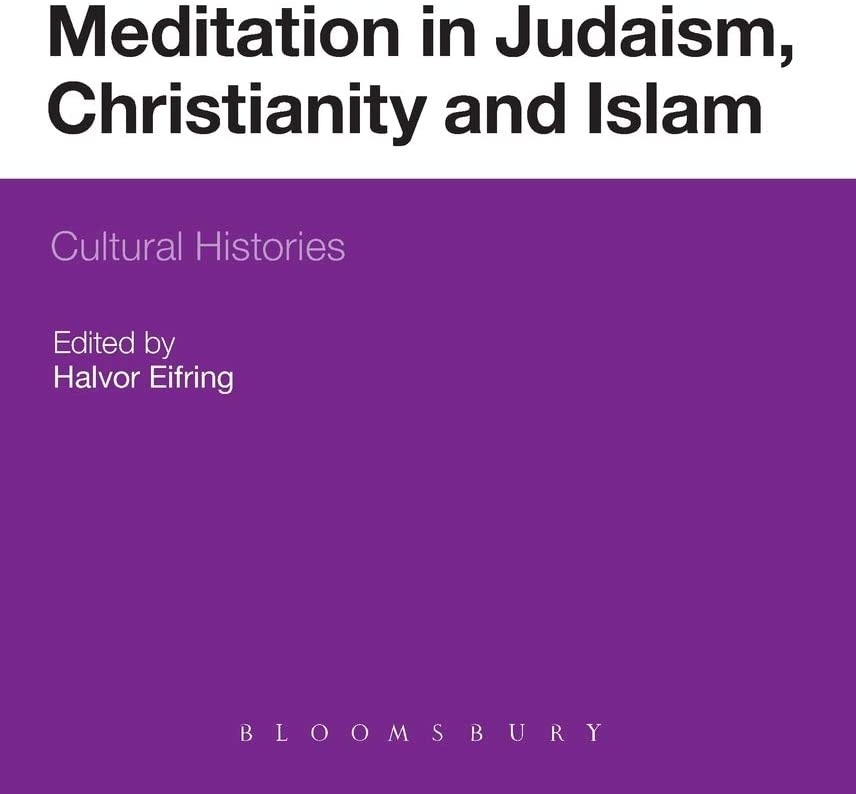 Meditation in Judaism, Christianity and Islam: Cultural Histories