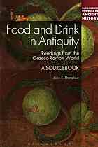 Food and drink in antiquity : readings from the Graeco-Roman world ; a sourcebook