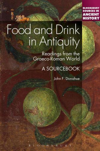 Food and drink in antiquity : readings from the Graeco-Roman world ; a sourcebook