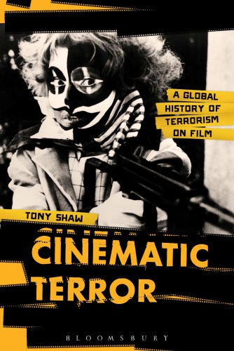 Cinematic terror : a global history of terrorism on film