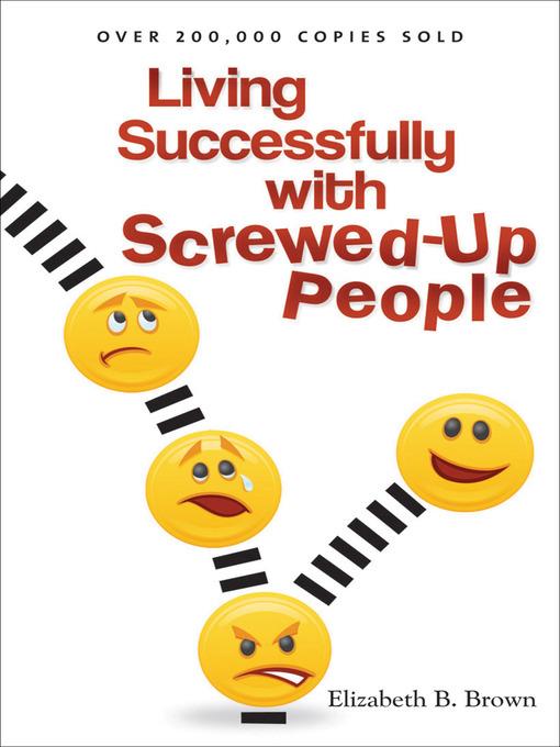 Living Successfully with Screwed-Up People