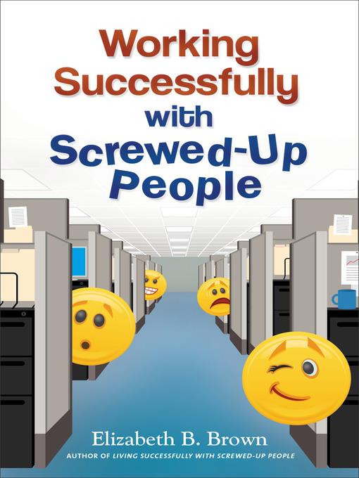 Working Successfully with Screwed-Up People