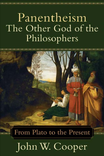 Panentheism--The Other God of the Philosophers : From Plato to the Present.