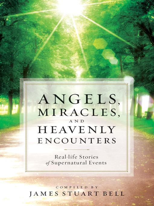 Angels, Miracles, and Heavenly Encounters