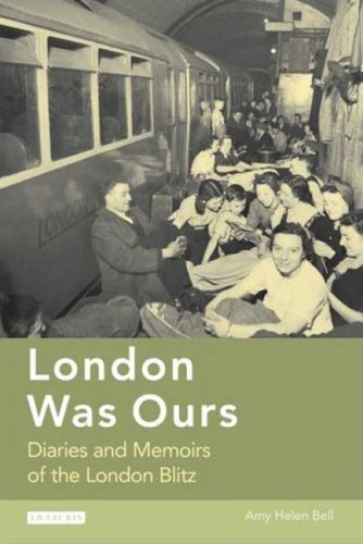 London was ours : diaries and memoirs of the London Blitz