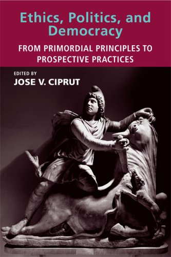 Ethics, politics, and democracy : from primordial principles to prospective practices