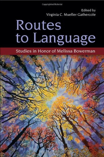 Routes to language : studies in honor of Melissa Bowerman