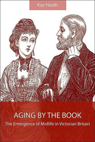 Aging by the book : the emergence of midlife in Victorian Britain