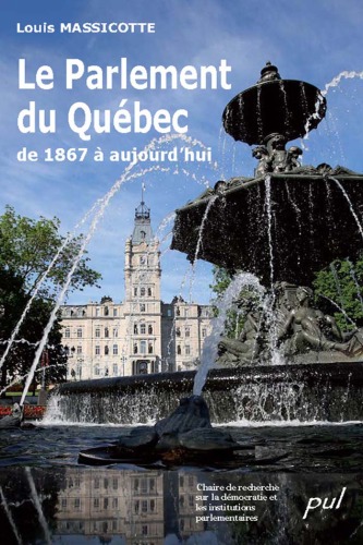 Le parlement du Québec, de 1867 à aujourd'hui