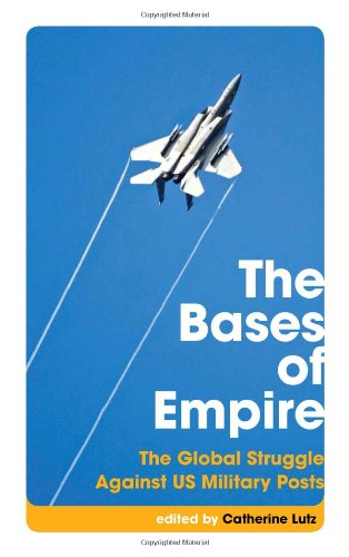 The bases of empire : the global struggle against U.S. military posts