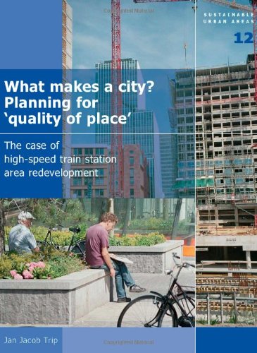 What makes a city? : planning for "quality of place" : the case of high-speed train station area redevelopment