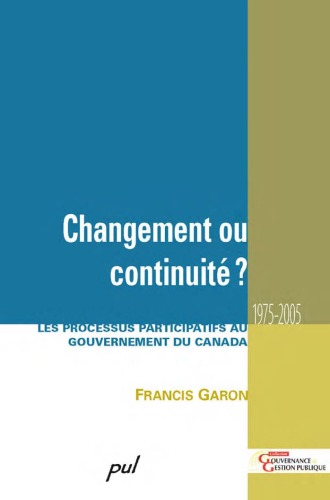 Changement ou continuité? : les processus participatifs au Gouvernement du Canada, 1975-2005