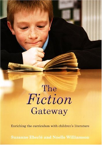 The fiction gateway : enriching the curriculum with children's literature