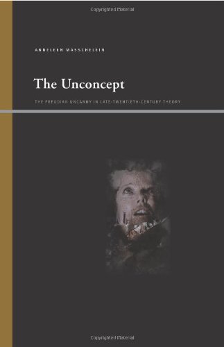 The unconcept : the Freudian uncanny in late-twentieth-century theory