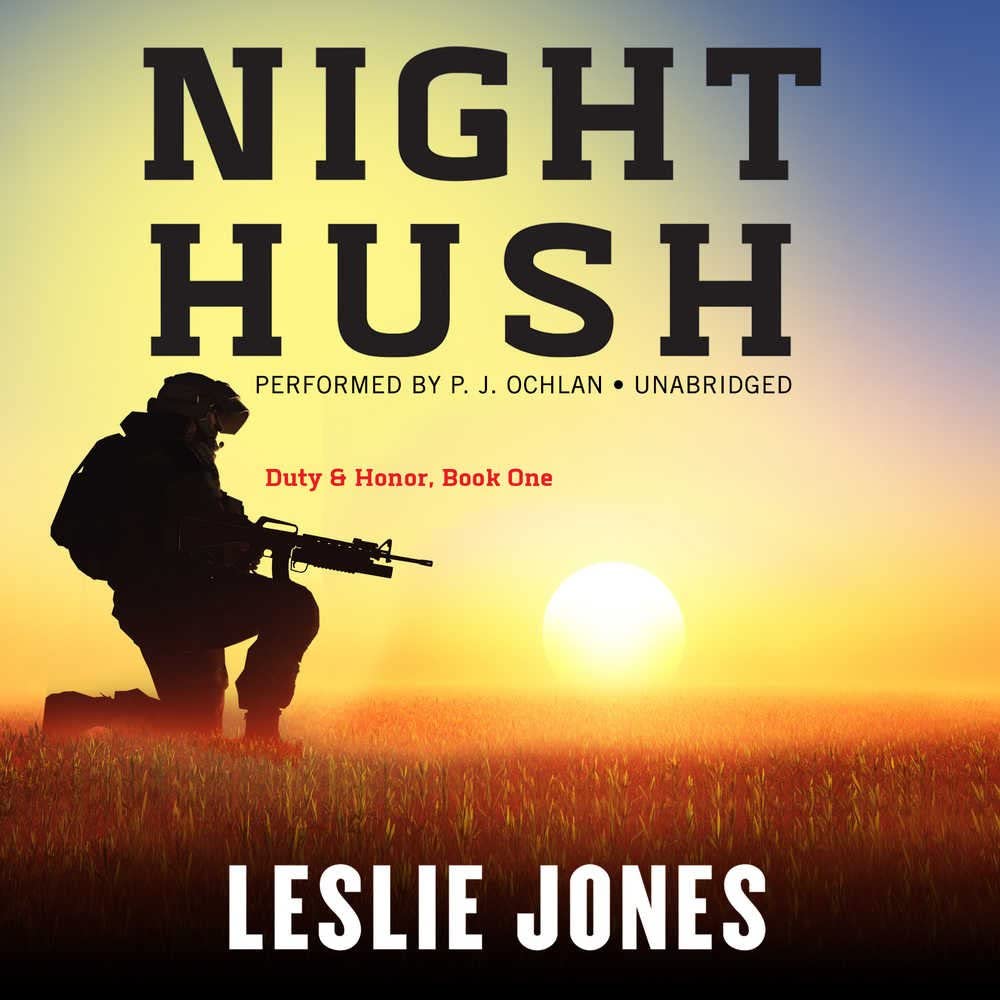 Night Hush: Duty &amp; Honor, Book One (Duty &amp; Honor Series, Book 1)