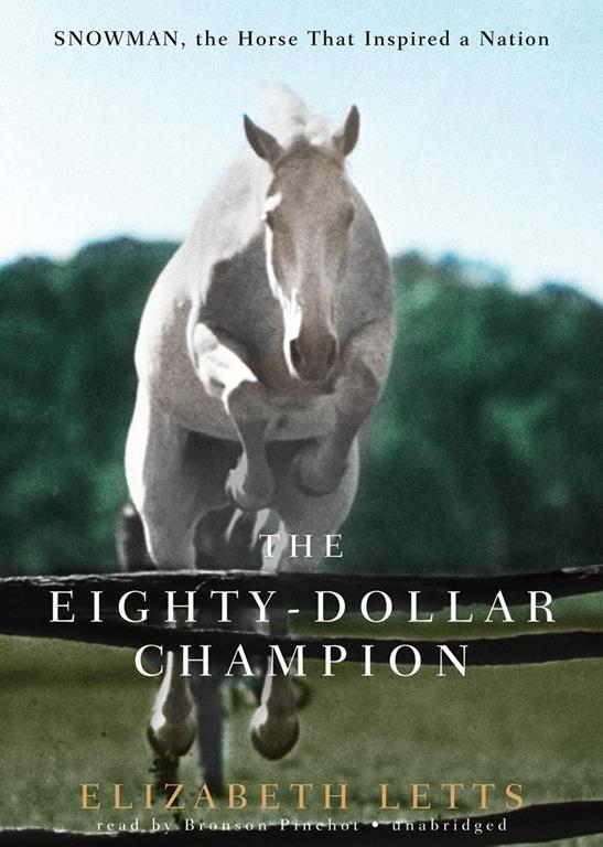 The Eighty-Dollar Champion: Snowman, the Horse That Inspired a Nation