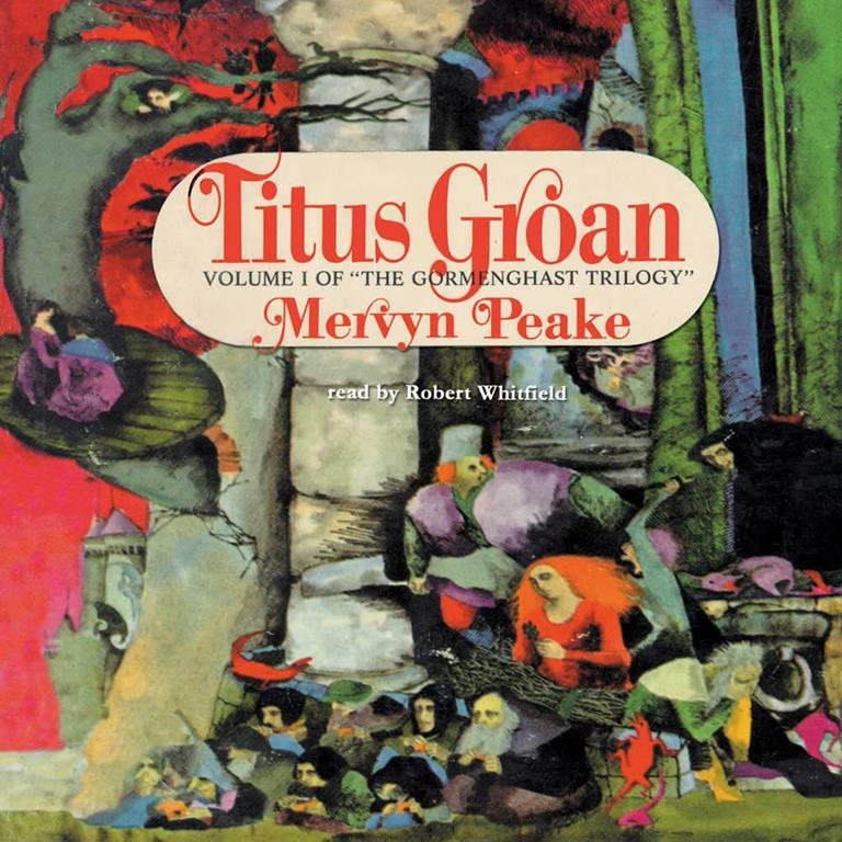 Titus Groan (Gormenghast Trilogy, Book 1) (Gormenghast Trilogy (Audio))