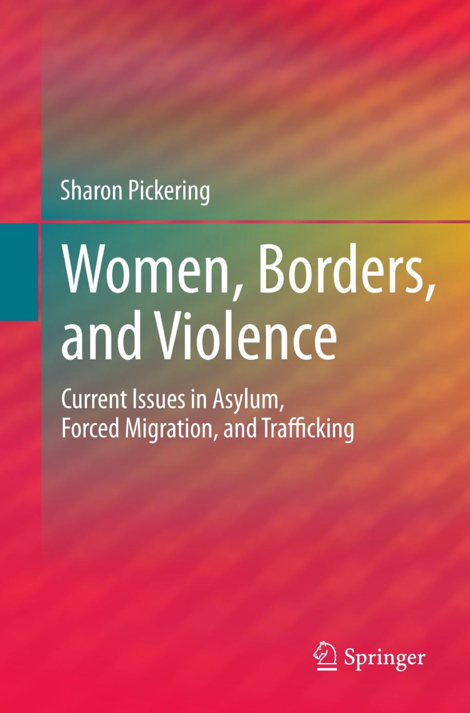 Women, Borders, and Violence : Current Issues in Asylum, Forced Migration, and Trafficking