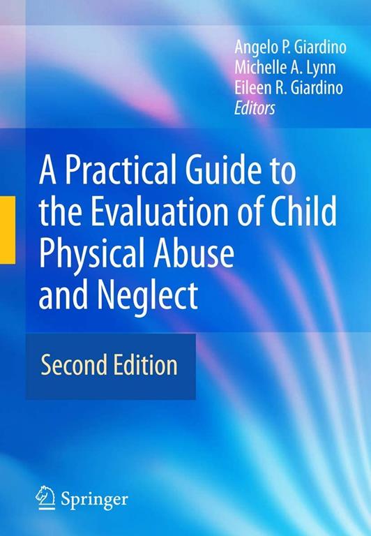 A Practical Guide To The Evaluation Of Child Physical Abuse And Neglect