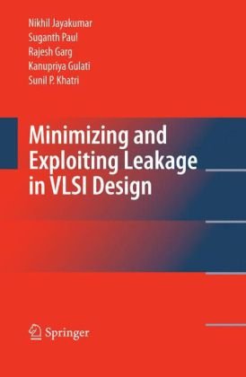 Minimizing And Exploiting Leakage In Vlsi Design