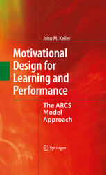 Motivational design for learning and performance : the ARCS model approach