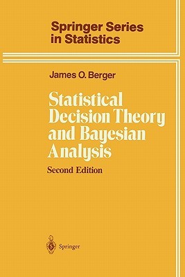 Statistical Decision Theory and Bayesian Analysis