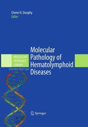 Molecular Pathology of Hematolymphoid Diseases (Molecular Pathology Library, 4)