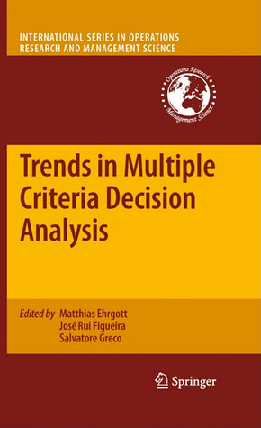 Trends In Multiple Criteria Decision Analysis (International Series In Operations Research &amp; Management Science)