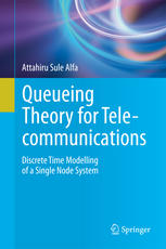 Queueing Theory for Telecommunications Discrete Time Modelling of a Single Node System
