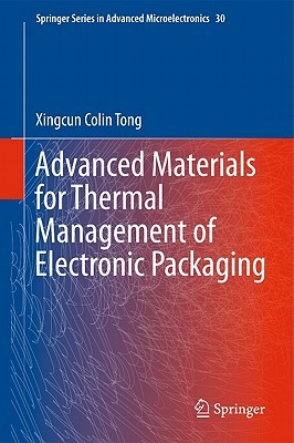 Advanced Materials For Thermal Management Of Electronic Packaging (Springer Series In Advanced Microelectronics)