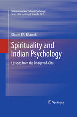 Spirituality and Indian Psychology : Lessons from the Bhagavad-Gita