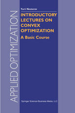 Introductory Lectures on Convex Optimization : a Basic Course.