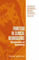 Frontiers in Clinical Neuroscience : Neurodegeneration and Neuroprotection A Symposium in Abel Lajtha's Honour.