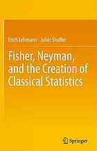 Fisher, Neyman, and the Creation of Classical Statistics