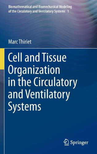 Cell And Tissue Organization In The Circulatory And Ventilatory Systems (Biomathematical And Biomechanical Modeling Of The Circulatory And Ventilatory Systems)