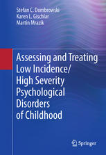 Assessing and Treating Low Incidence/High Severity Psychological Disorders of Childhood